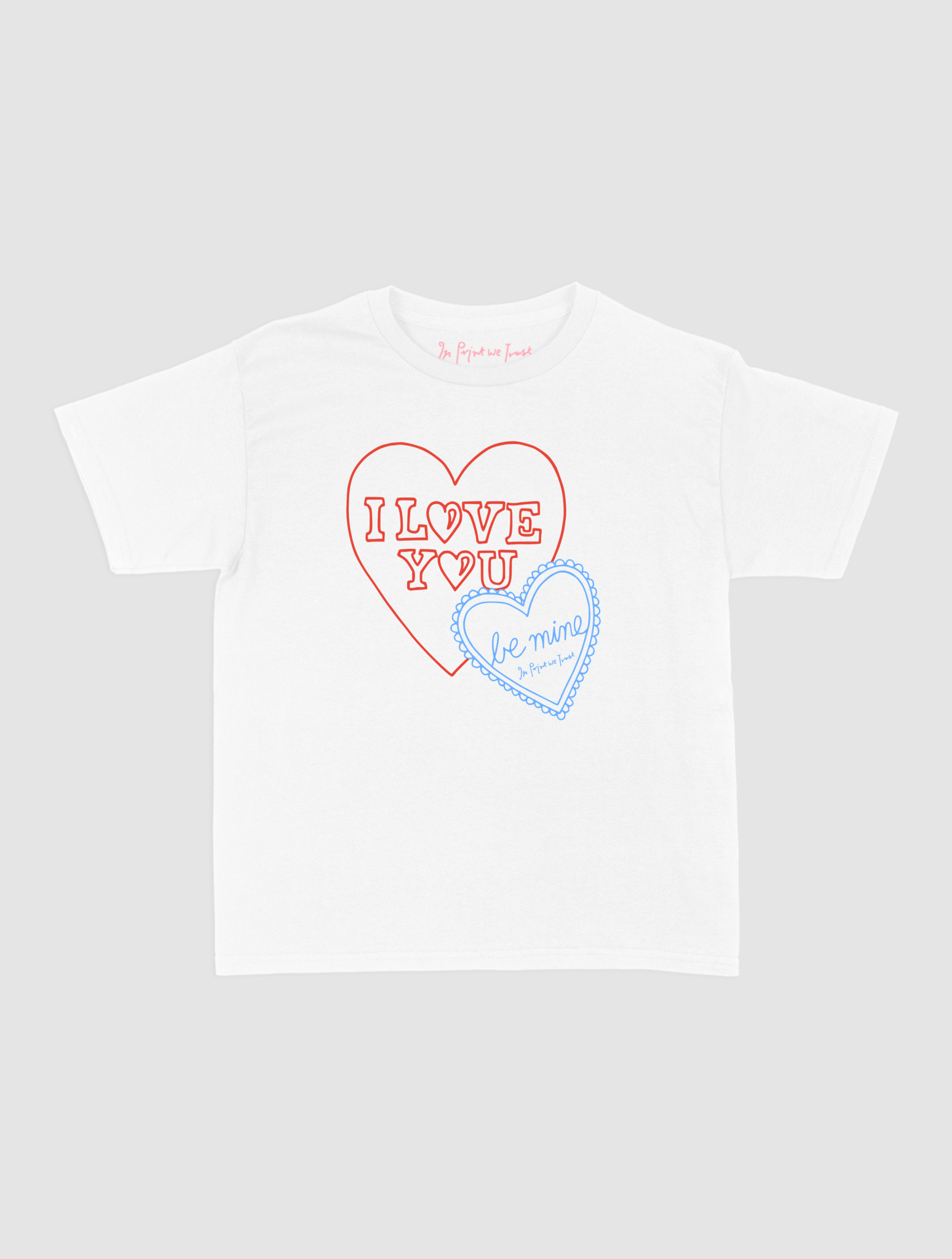 i love you baby tee - In Print We Trust