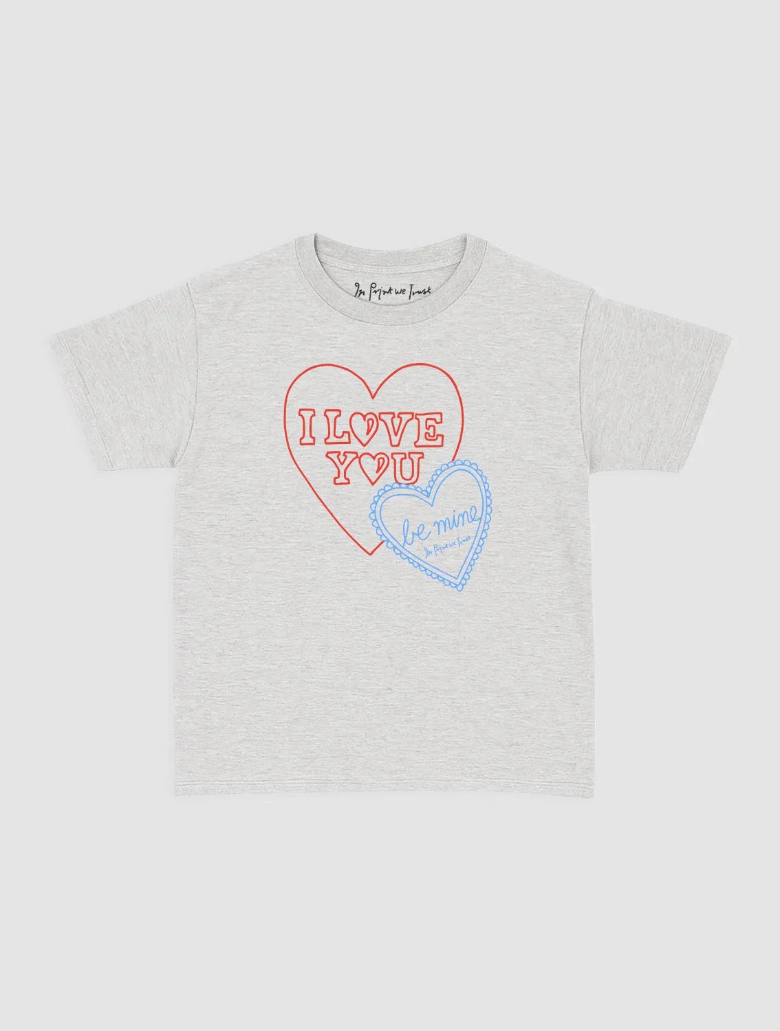 i love you baby tee - In Print We Trust