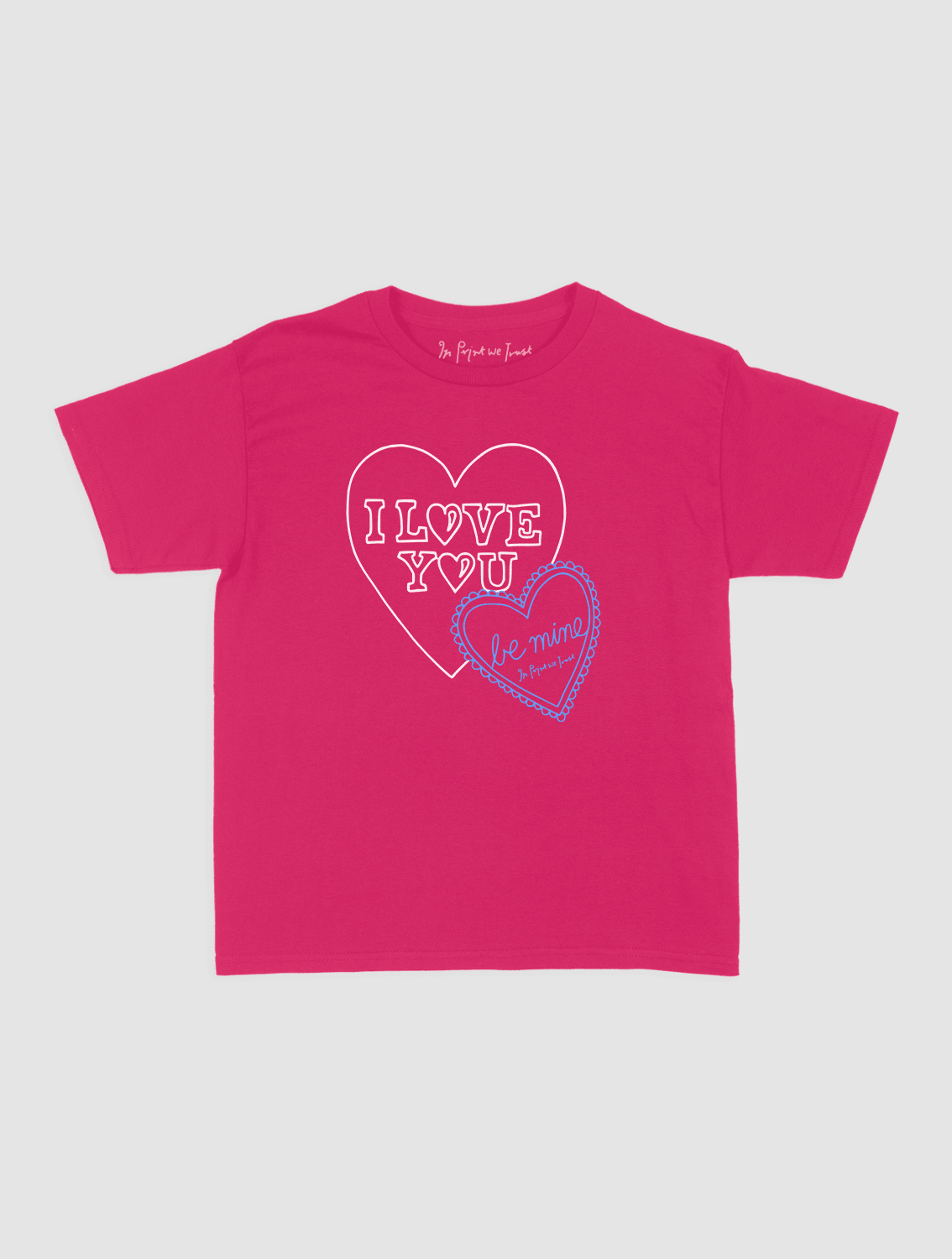 i love you baby tee - In Print We Trust