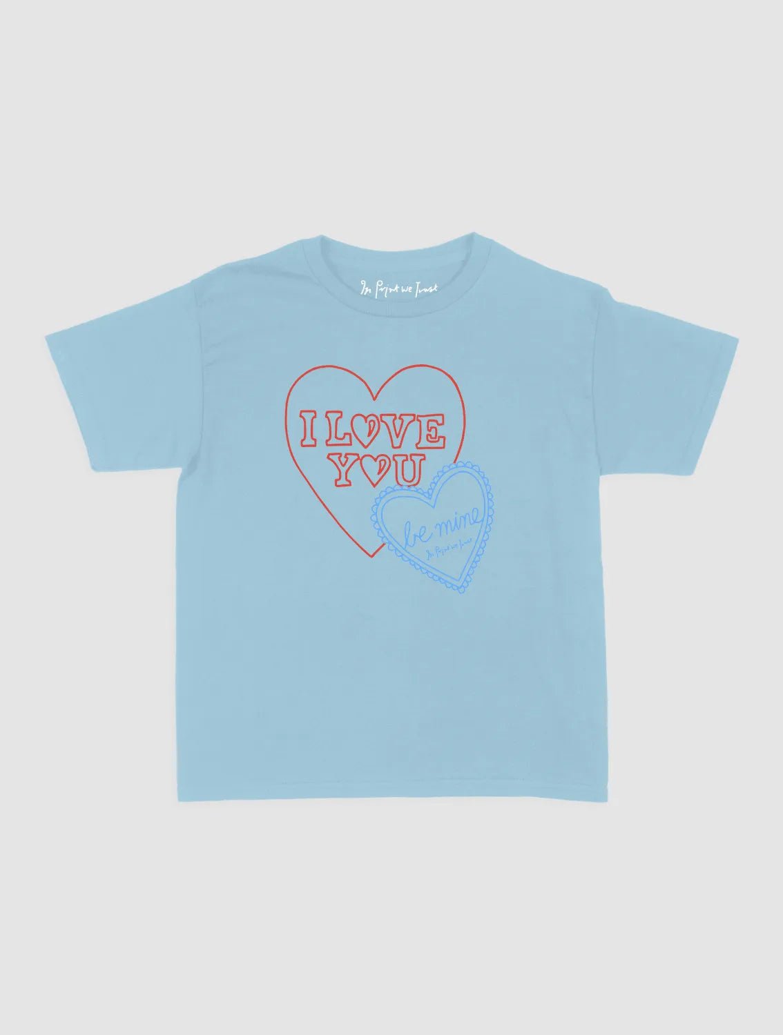 i love you baby tee - In Print We Trust