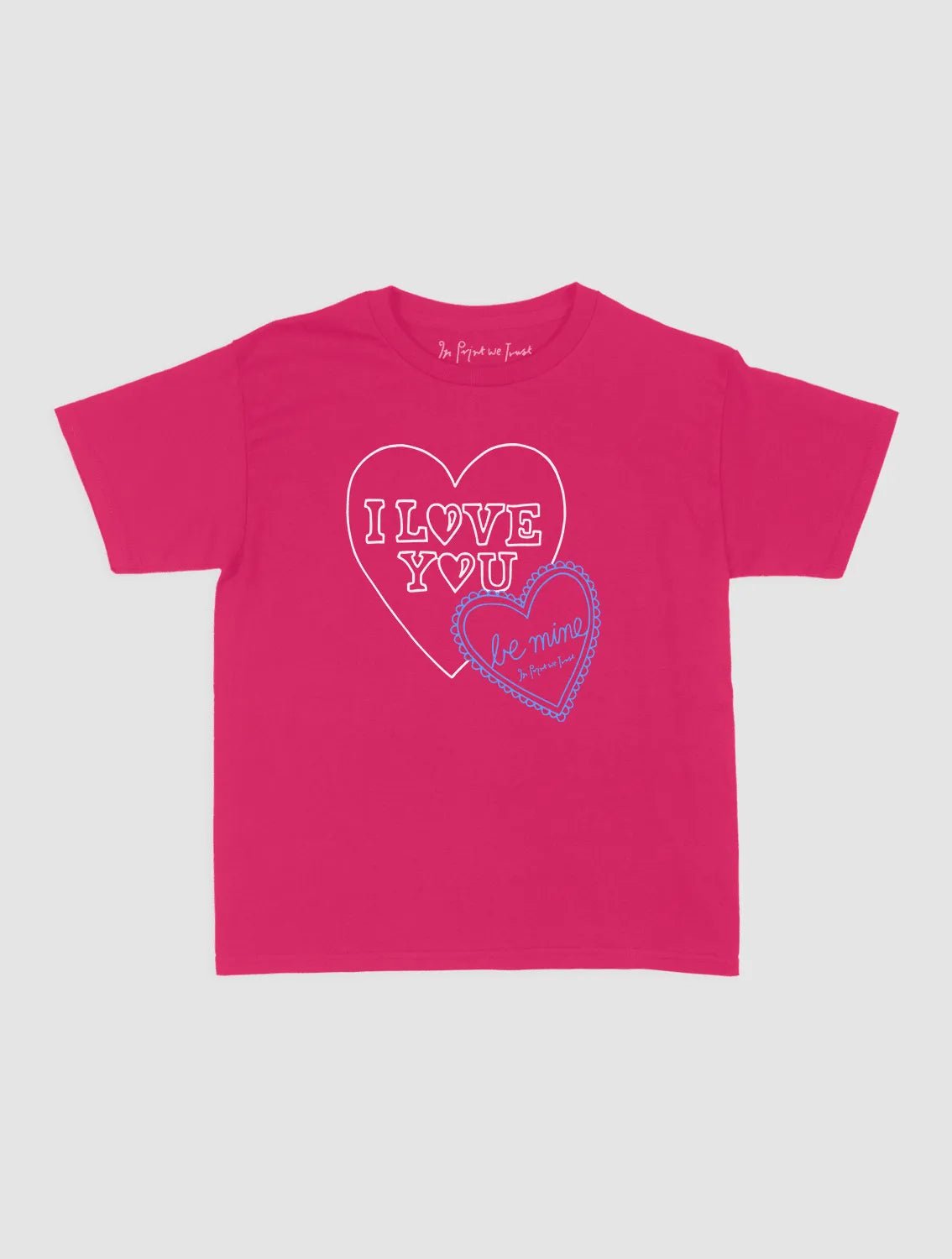 i love you baby tee - In Print We Trust