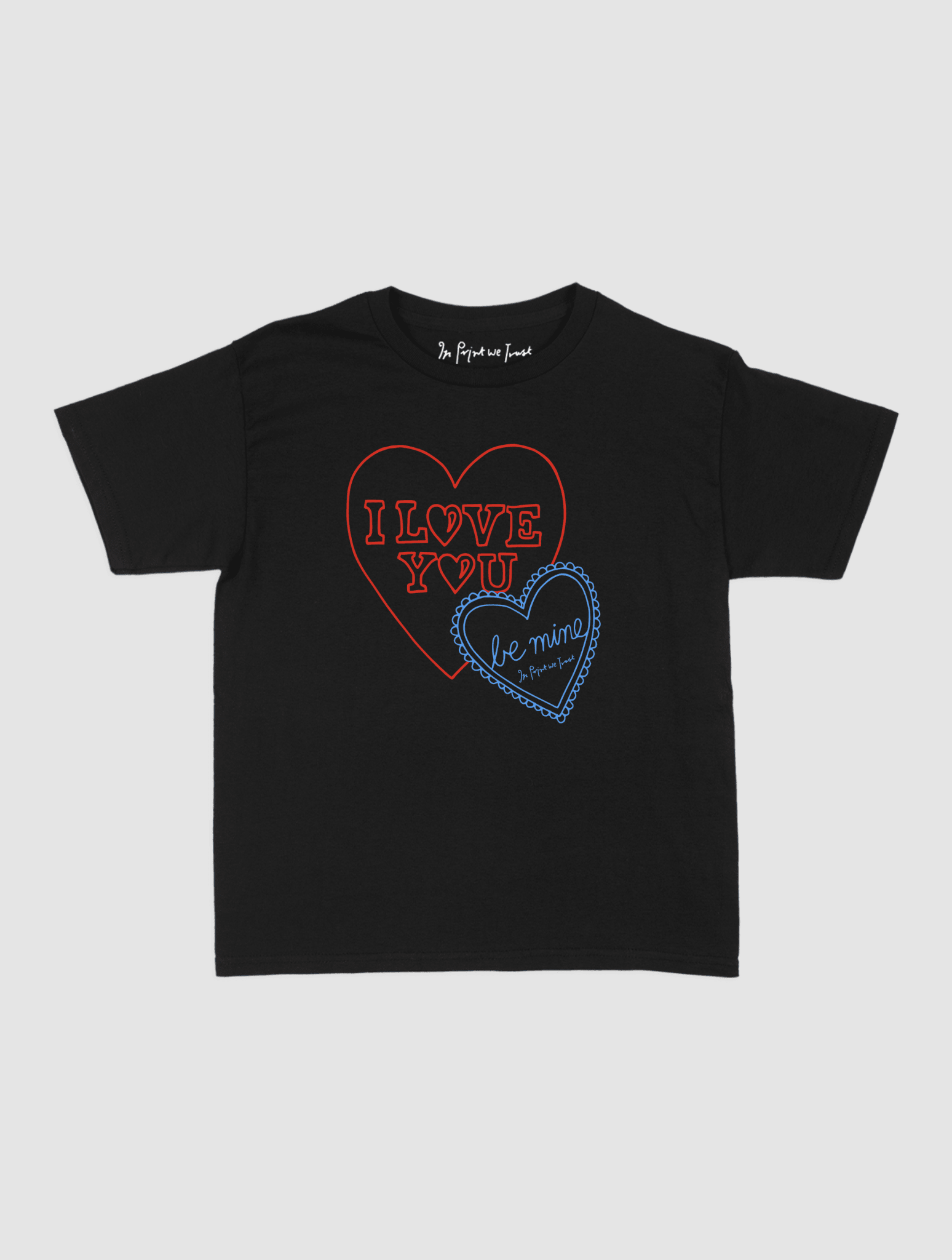 i love you baby tee - In Print We Trust