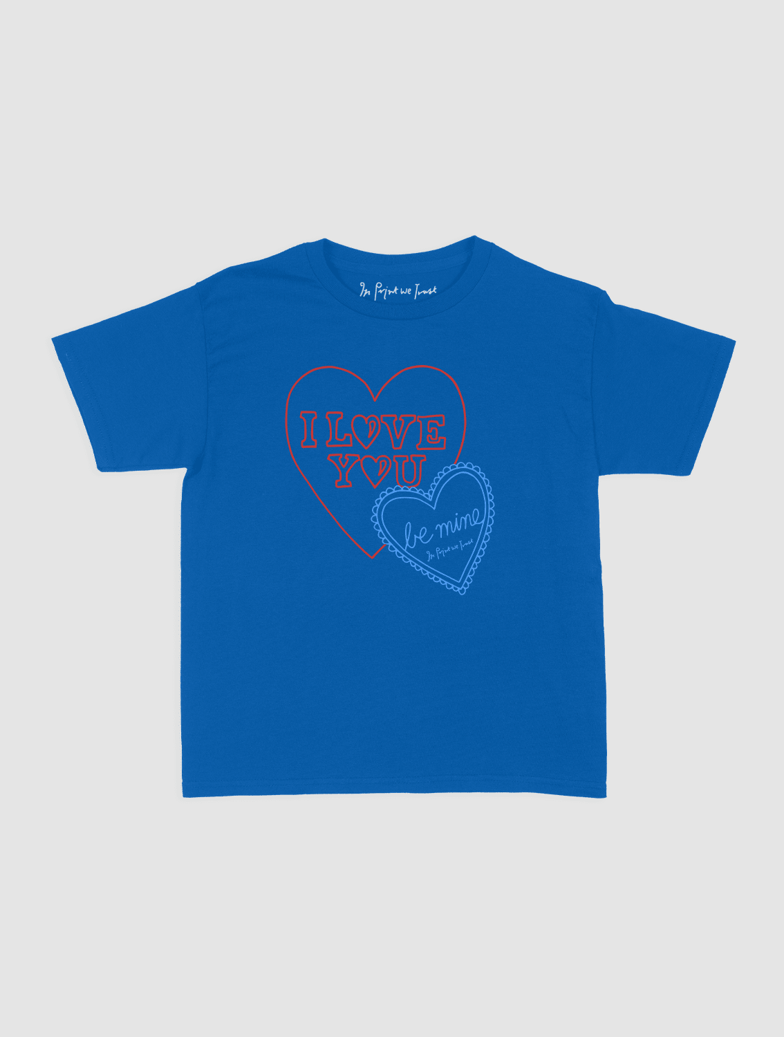 i love you baby tee - In Print We Trust