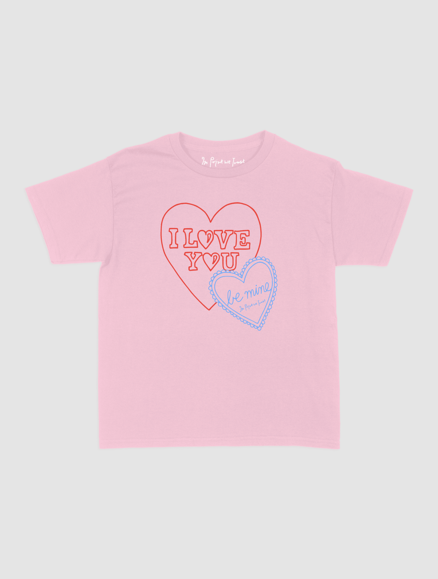 i love you baby tee - In Print We Trust
