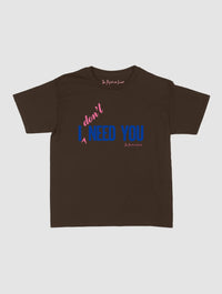 i don’t need you baby tee