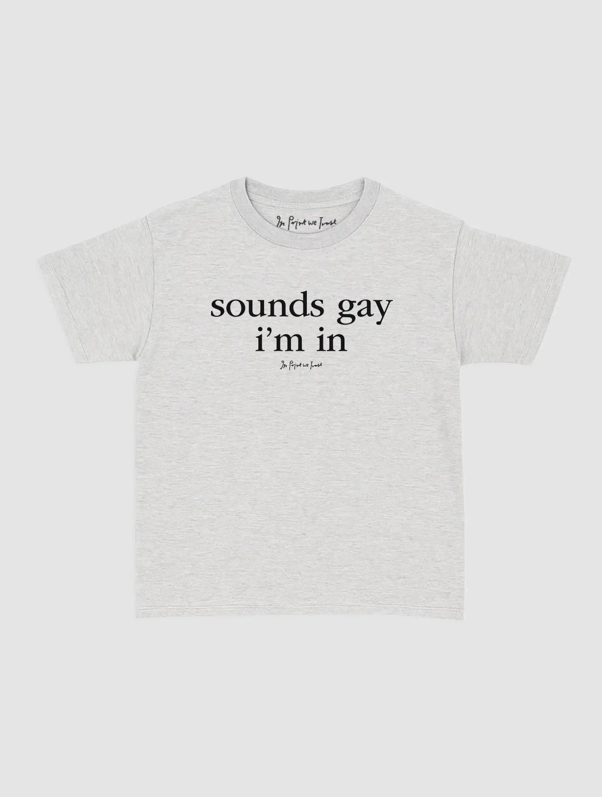 i'm in baby tee - In Print We Trust