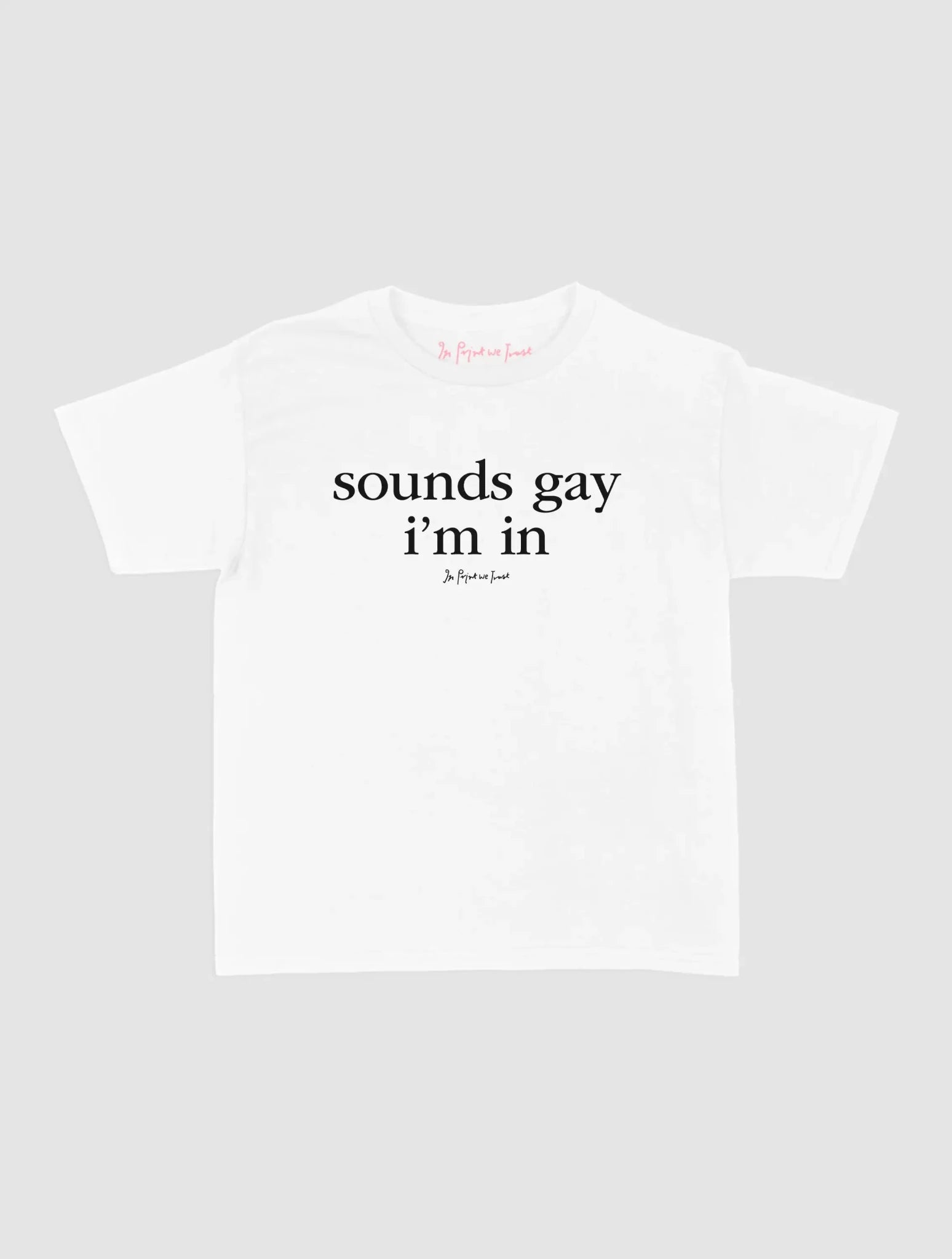 i'm in baby tee - In Print We Trust