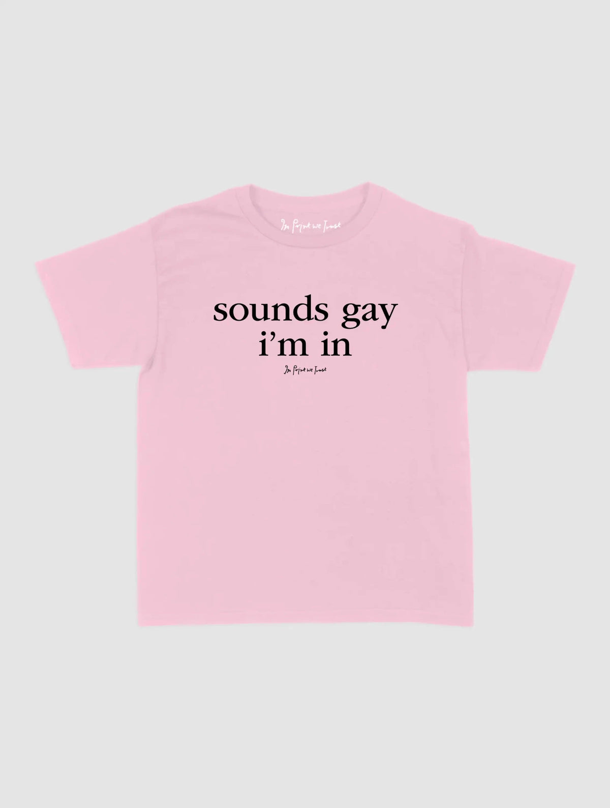 i'm in baby tee - In Print We Trust