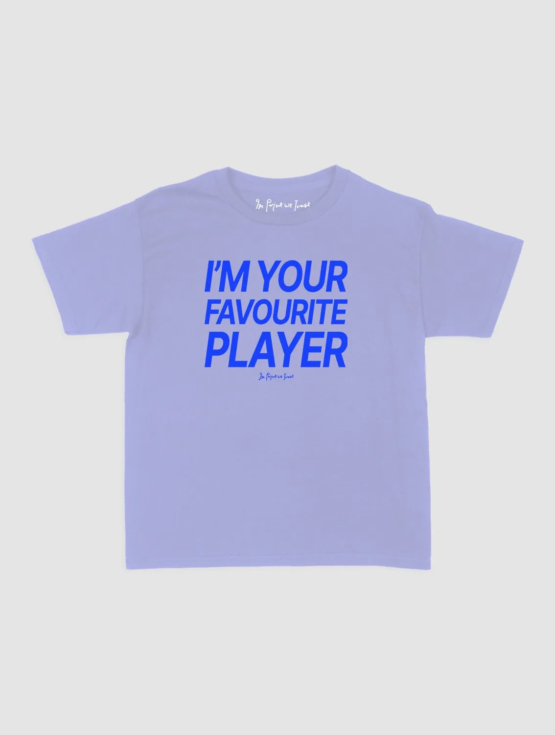 i'm your favourite player baby tee - In Print We Trust