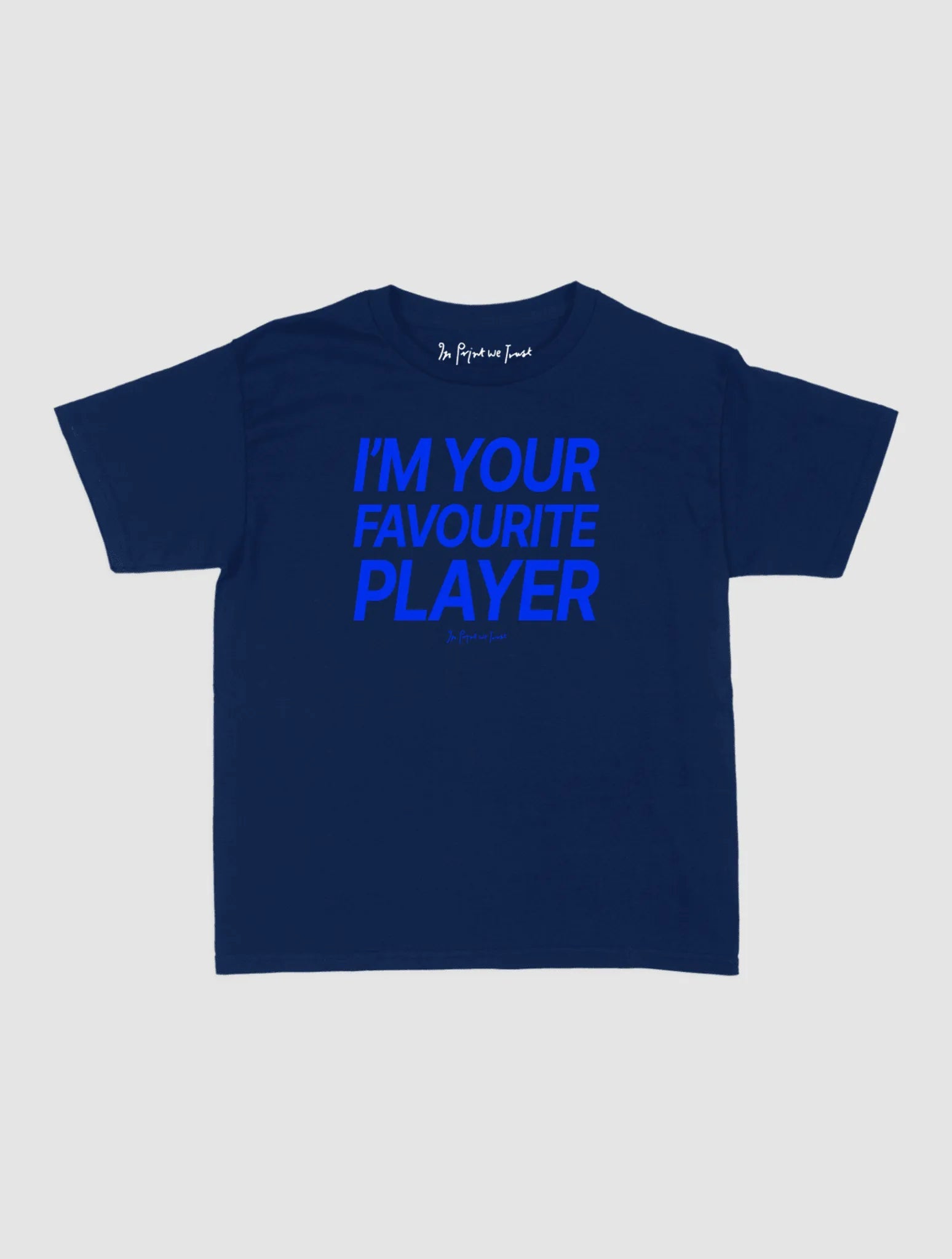 i'm your favourite player baby tee - In Print We Trust