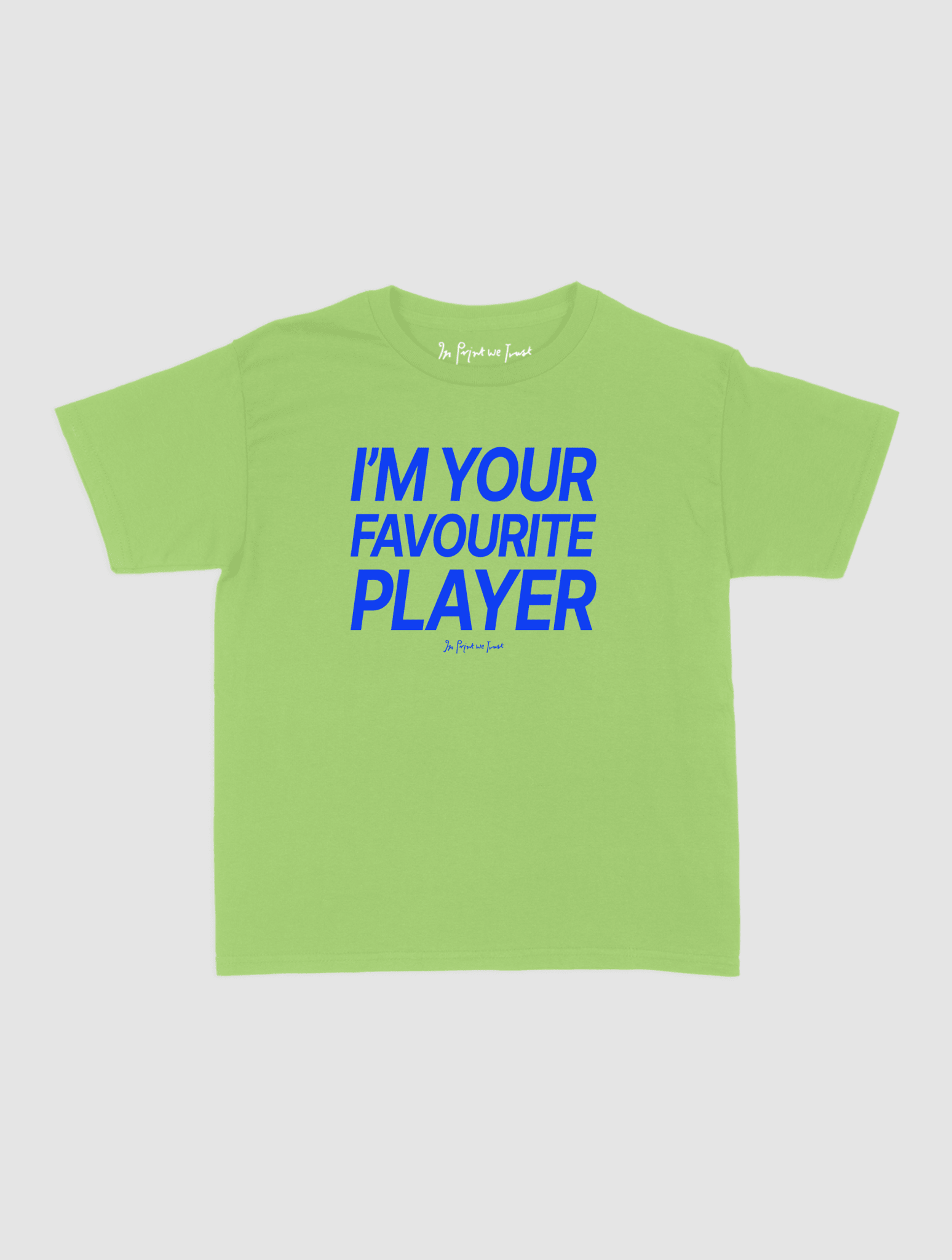 i'm your favourite player baby tee - In Print We Trust