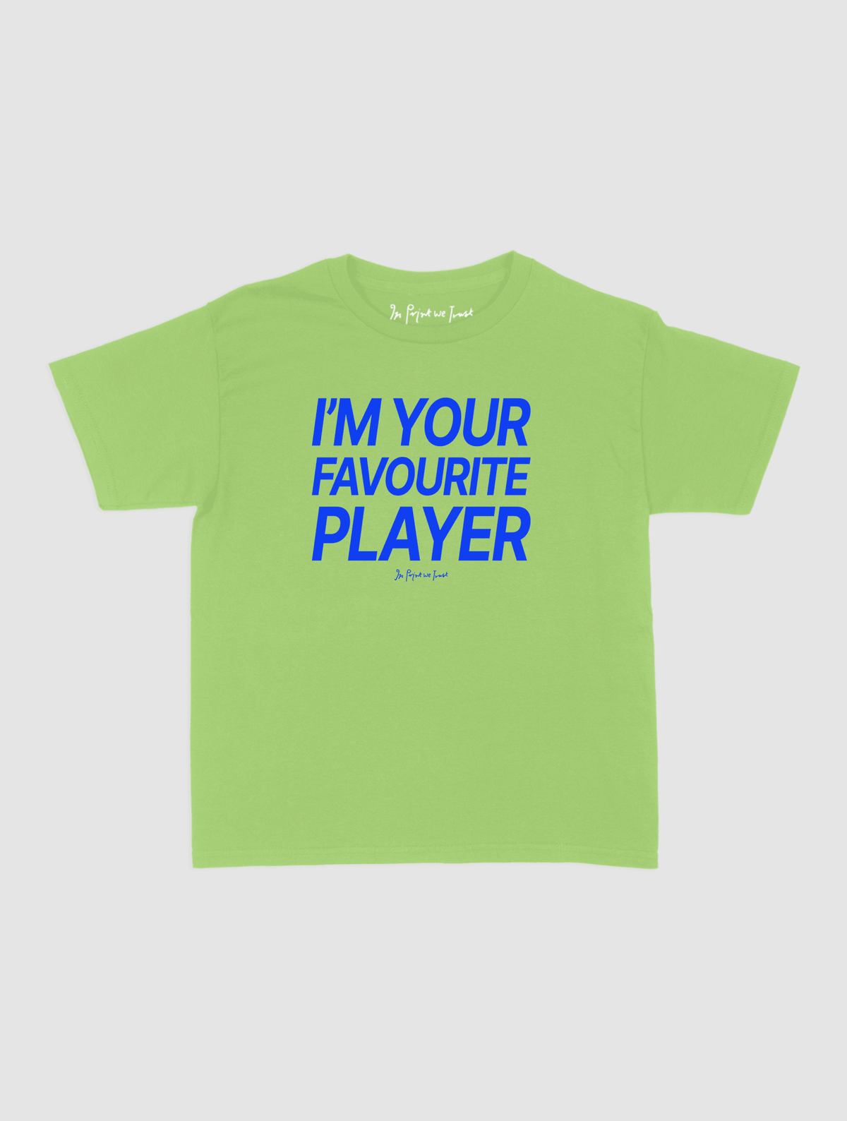 i'm your favourite player baby tee - In Print We Trust