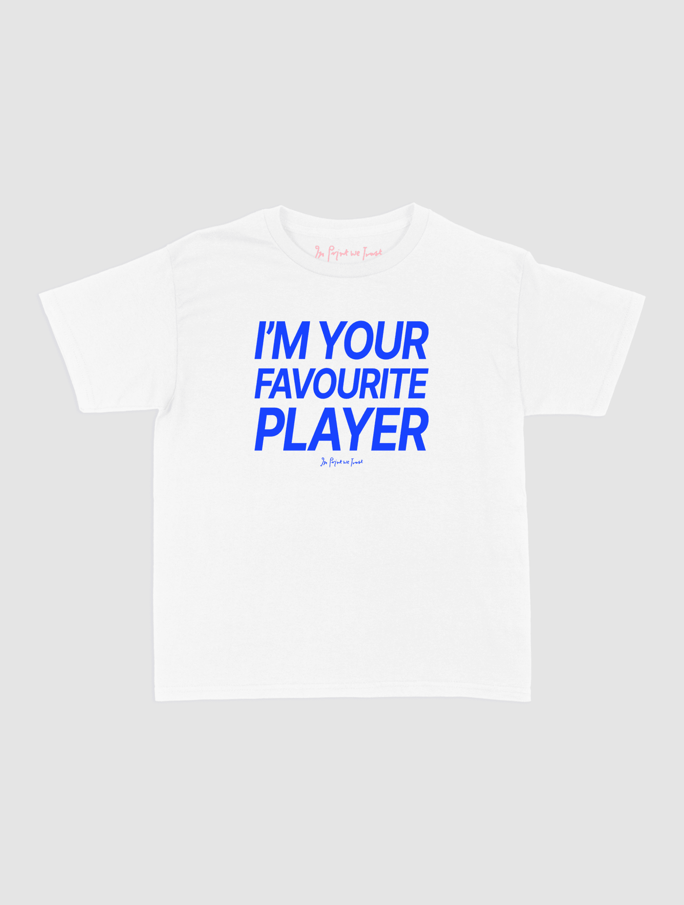 i'm your favourite player baby tee - In Print We Trust