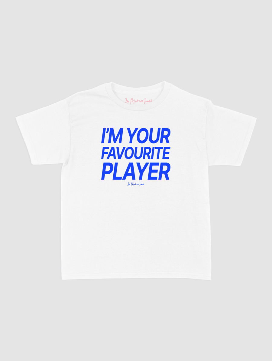 i'm your favourite player baby tee - In Print We Trust