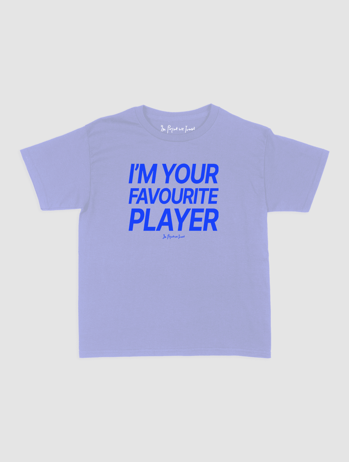 i'm your favourite player baby tee - In Print We Trust