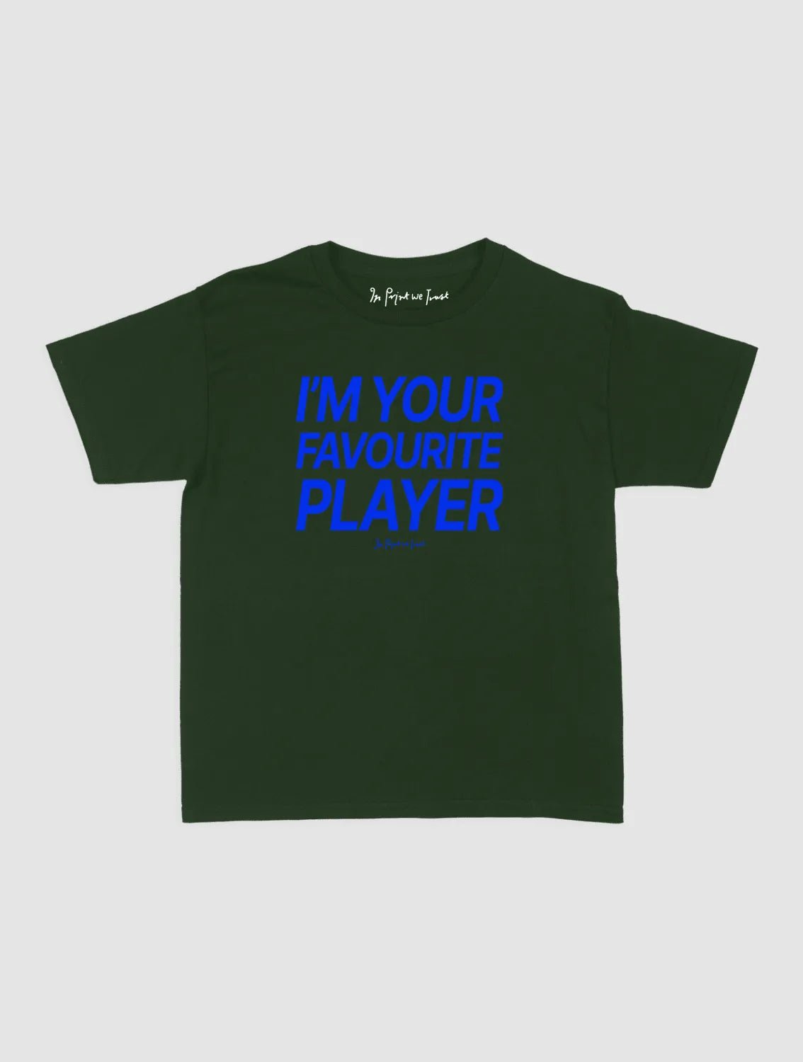 i'm your favourite player baby tee - In Print We Trust