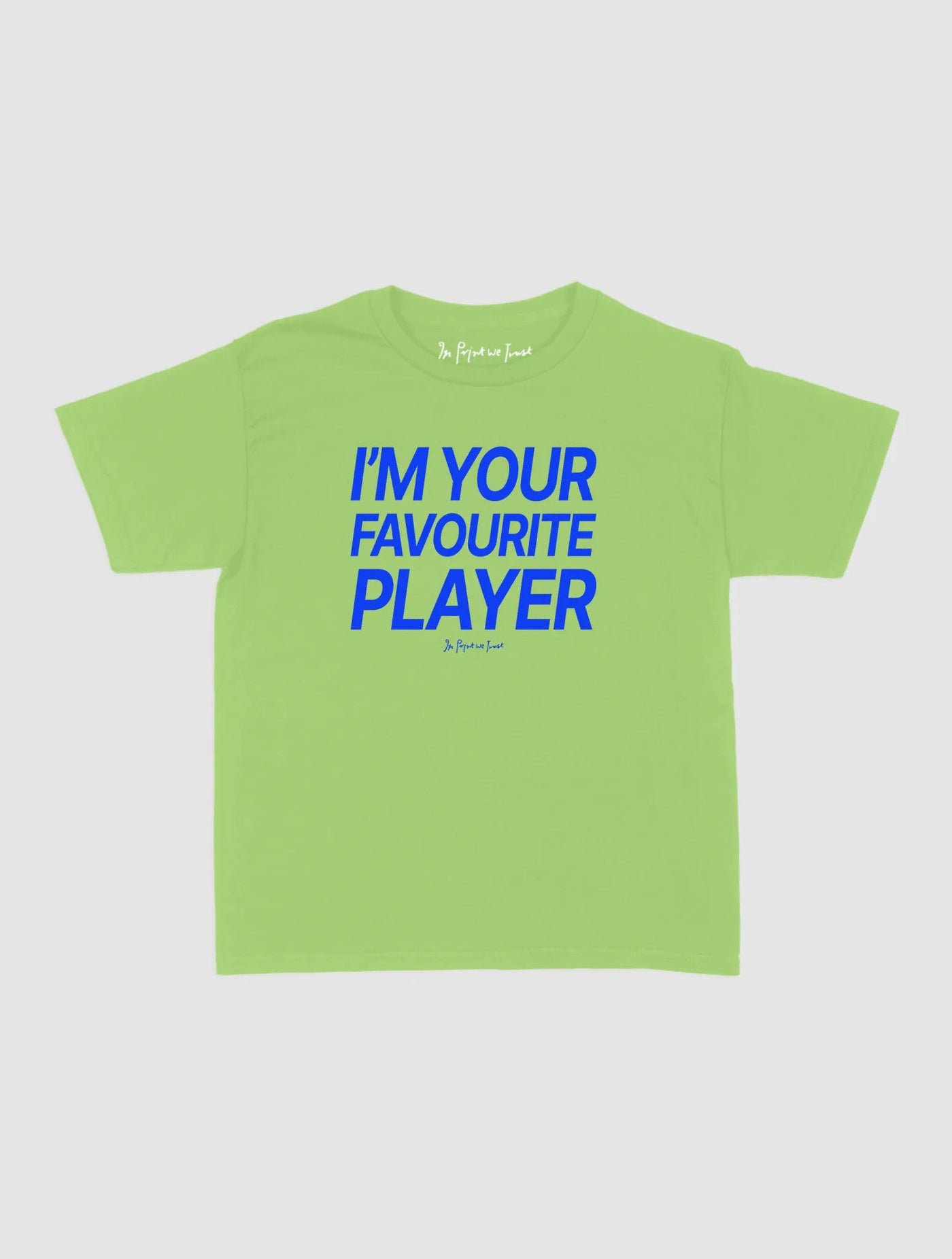 i'm your favourite player baby tee - In Print We Trust