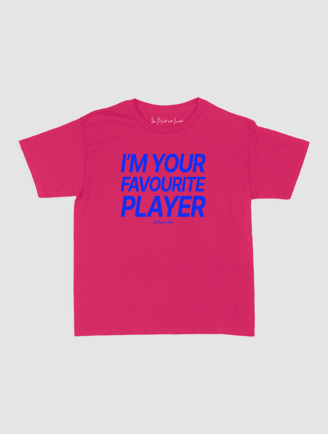 i'm your favourite player baby tee - In Print We Trust