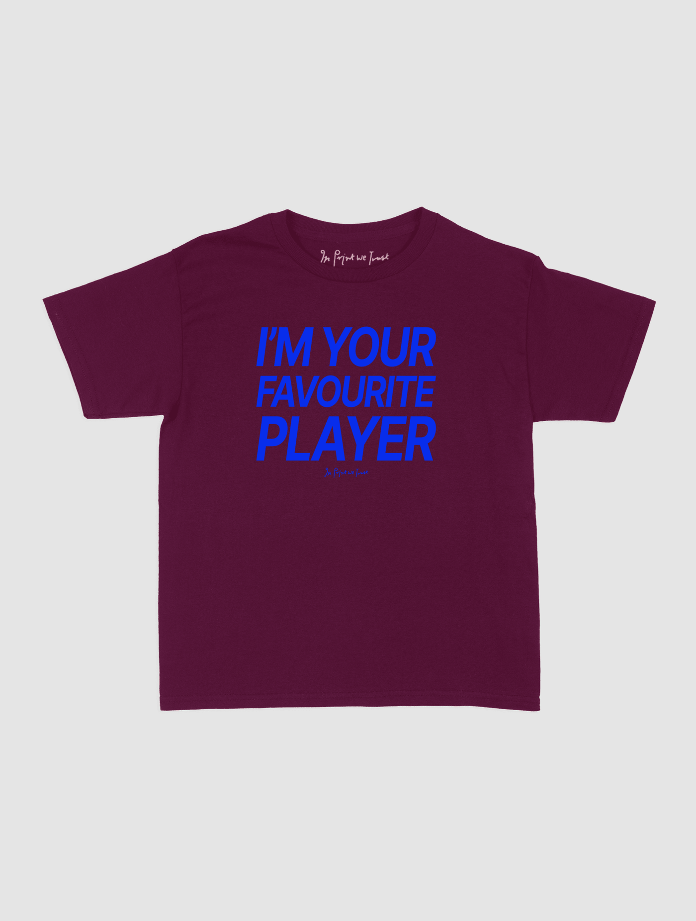 i'm your favourite player baby tee - In Print We Trust
