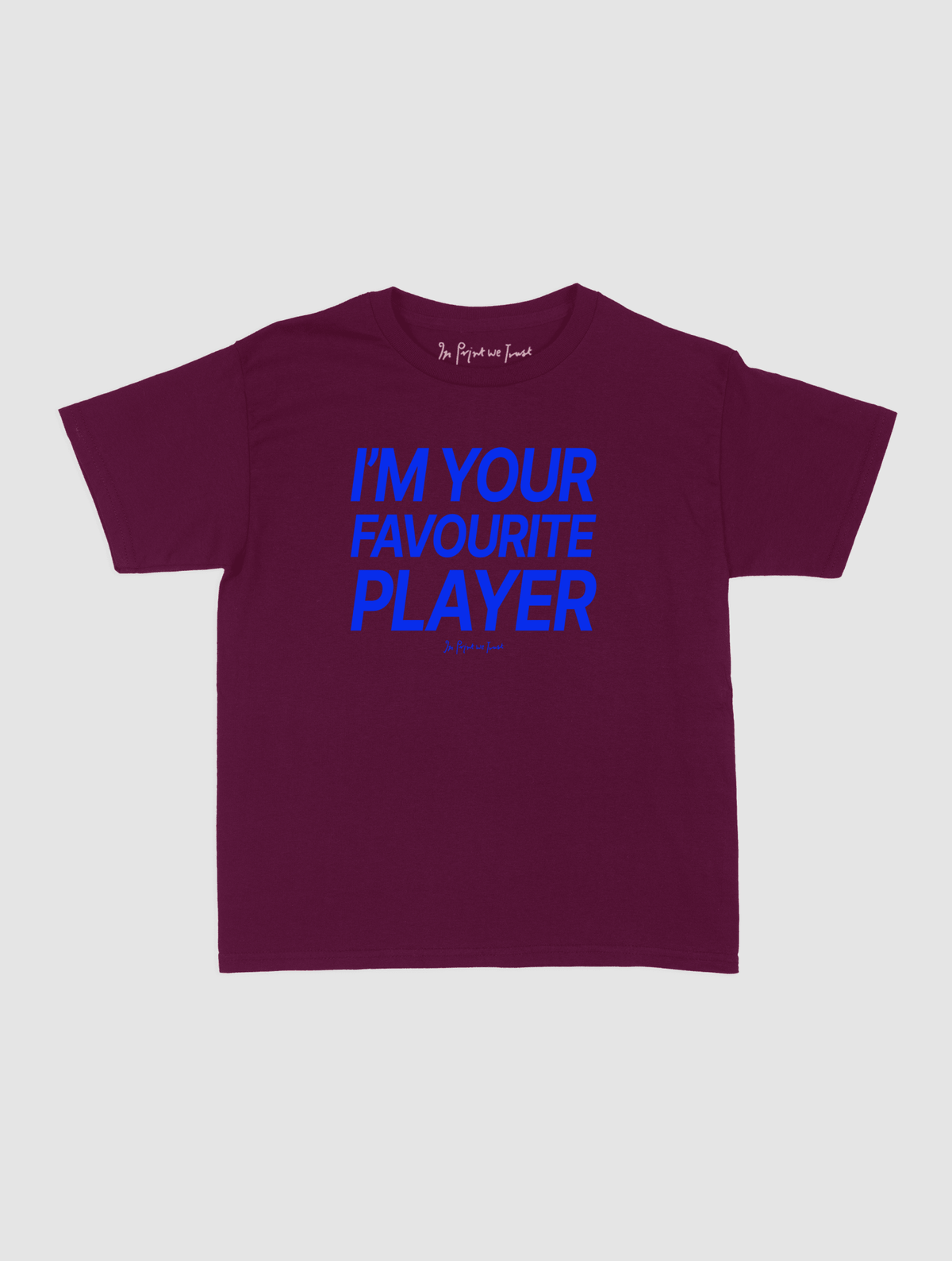 i'm your favourite player baby tee - In Print We Trust