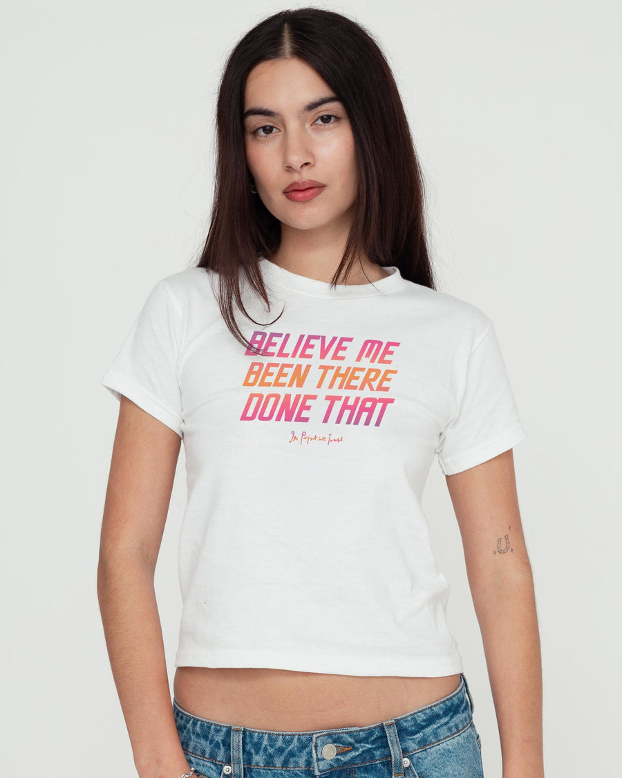 believe me baby tee - In Print We Trust