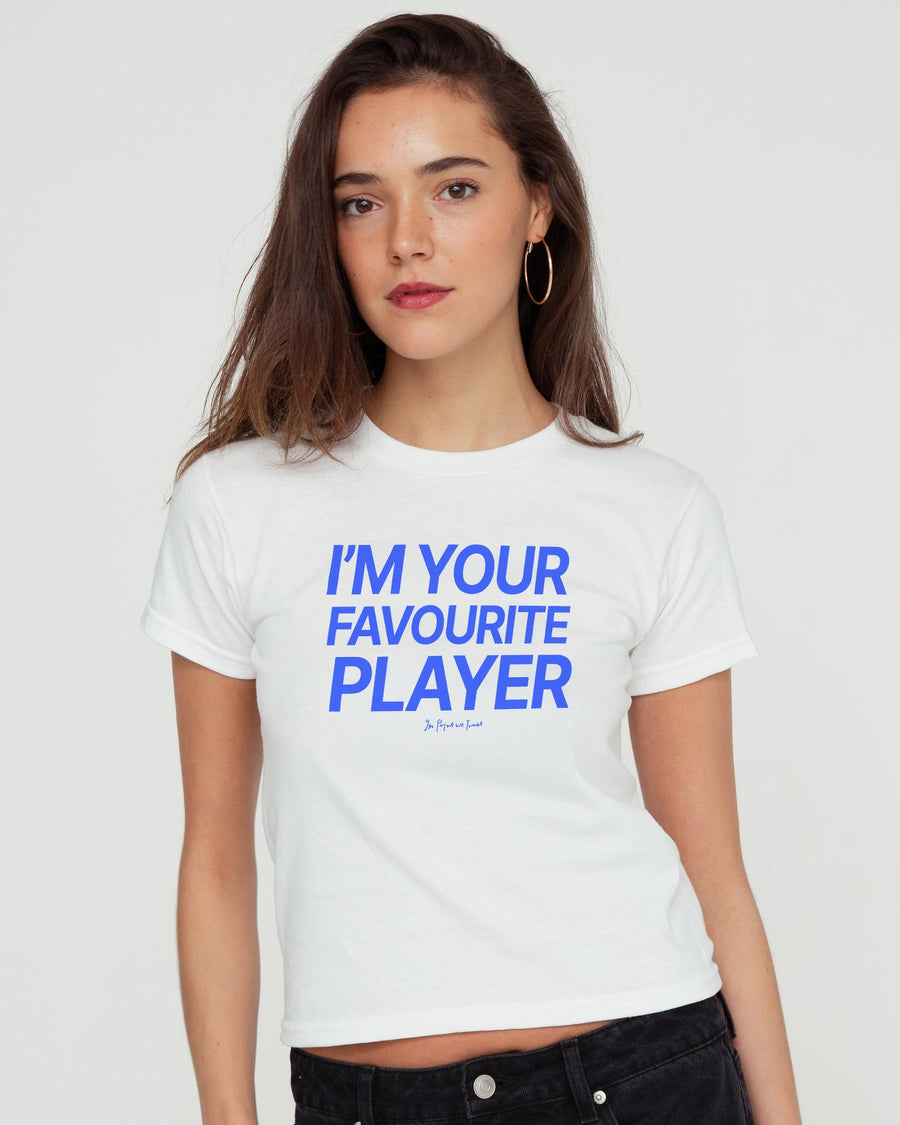 i'm your favourite player baby tee - In Print We Trust