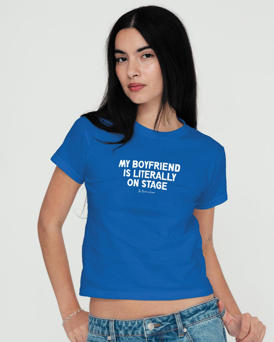 my boyfriend is literally on stage baby tee - In Print We Trust