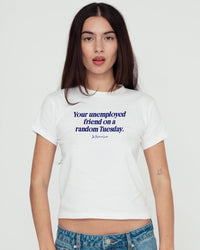 unemployed friend baby tee - In Print We Trust