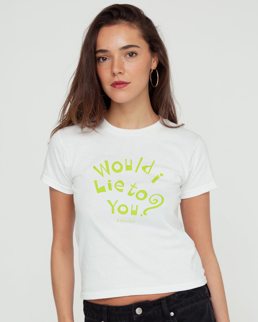 would i lie to you baby tee - In Print We Trust