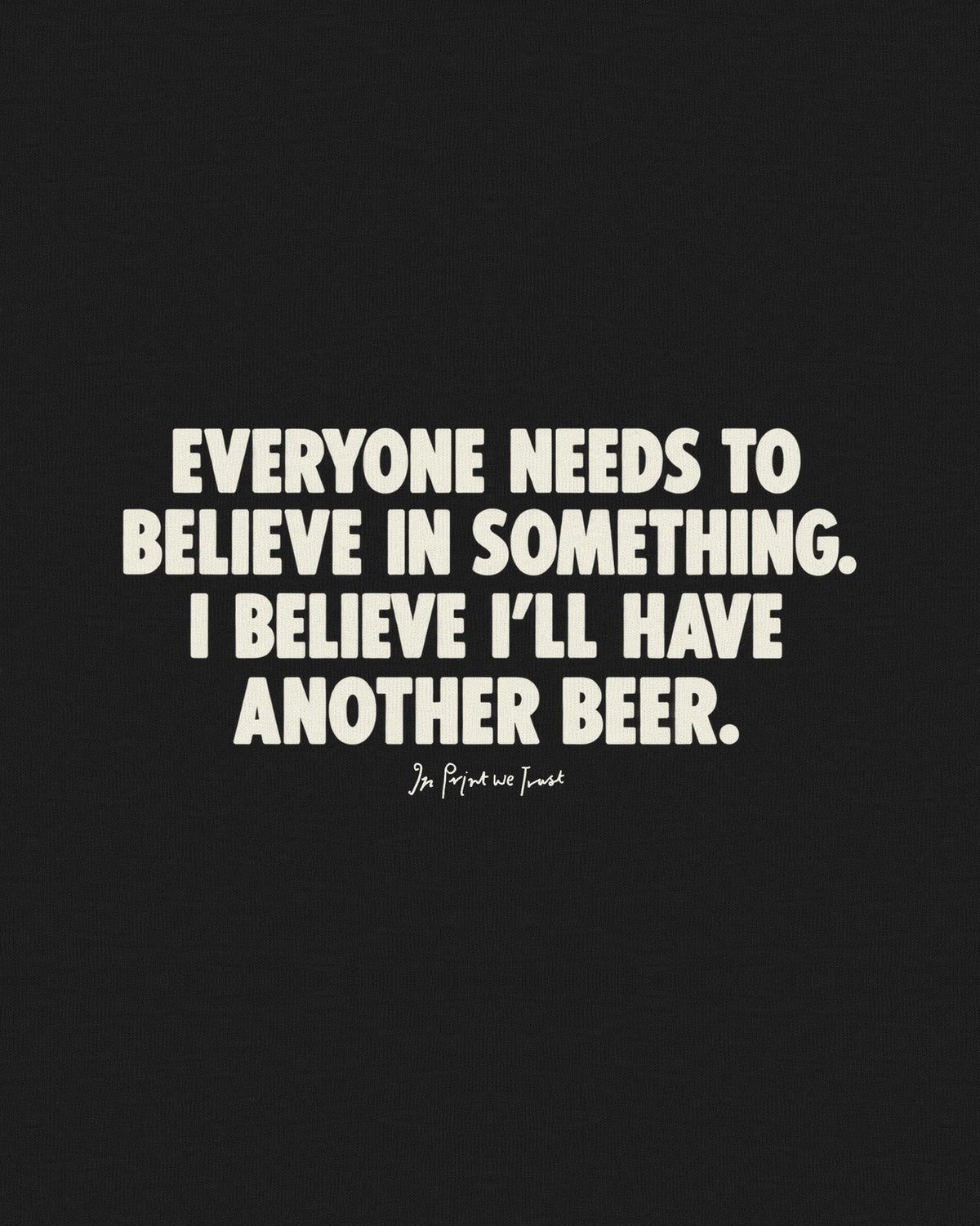 another beer baby tee - In Print We Trust