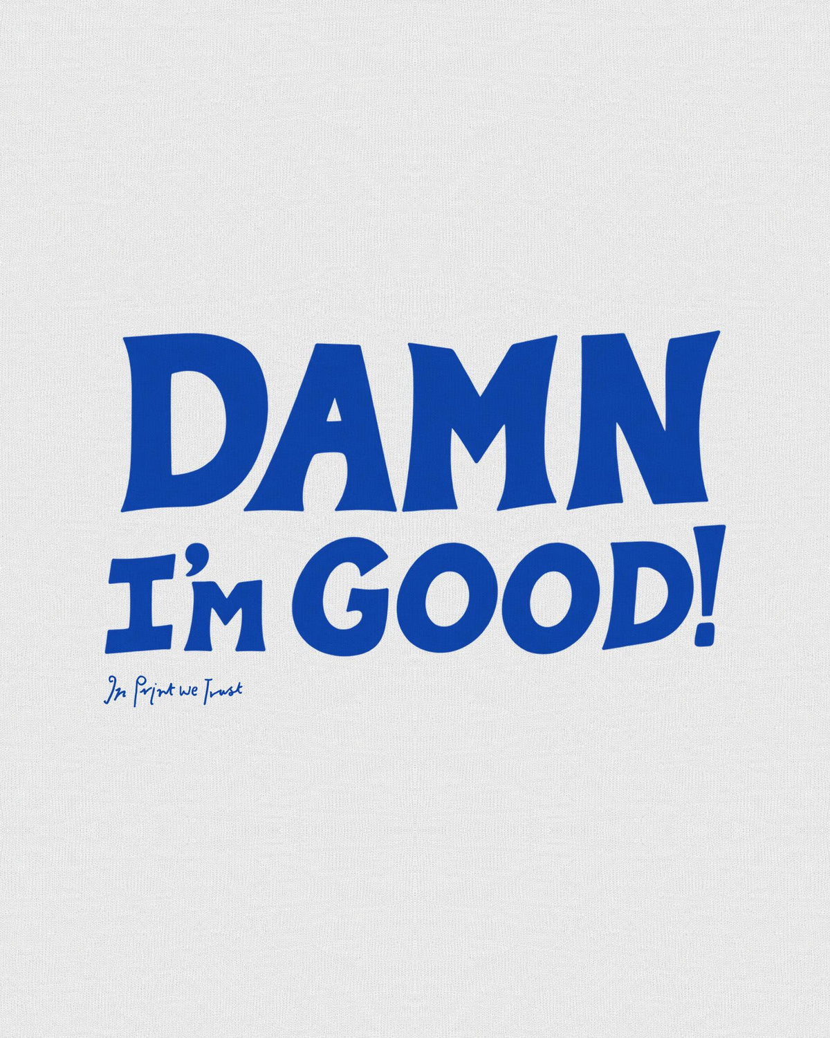damn i'm good baby tee - In Print We Trust