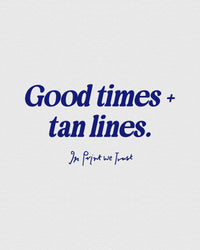 good times + tan lines baby tee - In Print We Trust