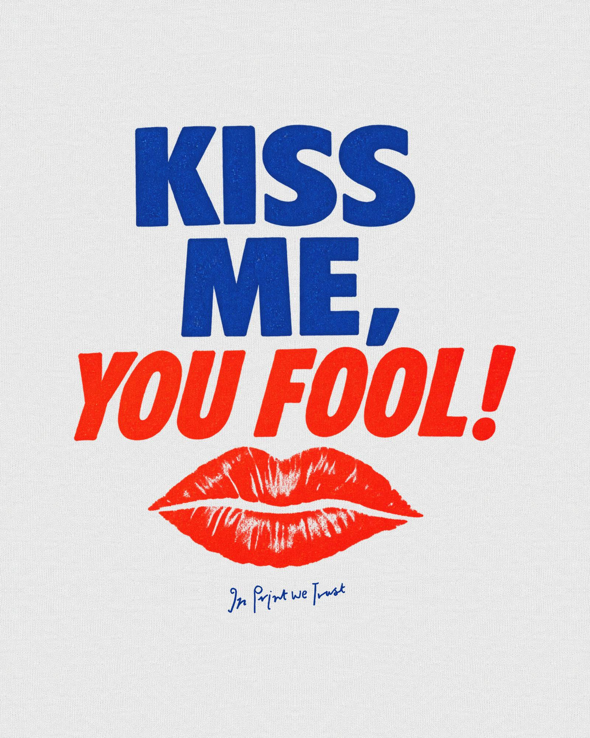 kiss me you fool baby tee - In Print We Trust