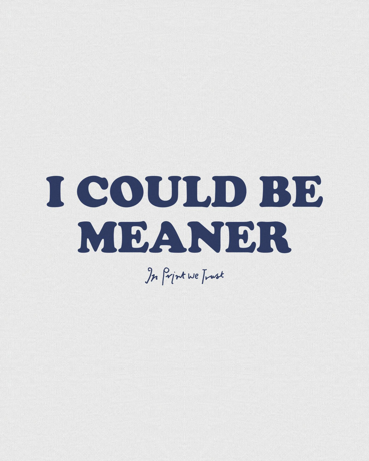 meaner baby tee - In Print We Trust