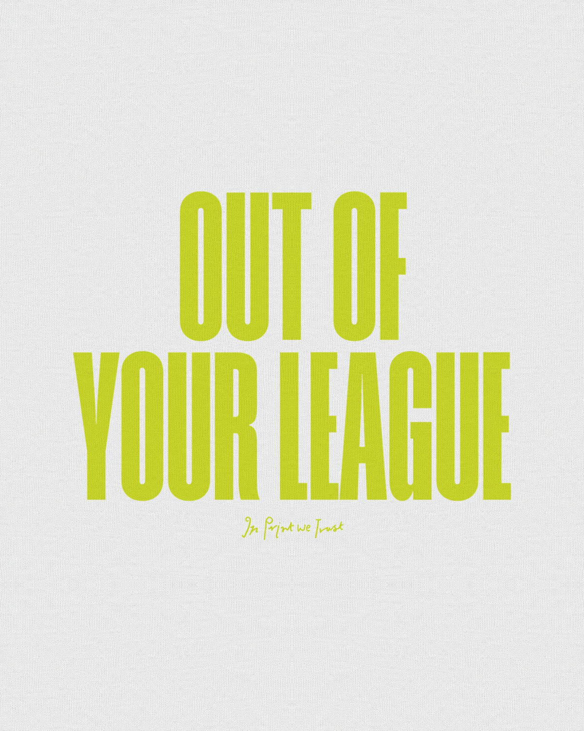 out of your league baby tee - In Print We Trust