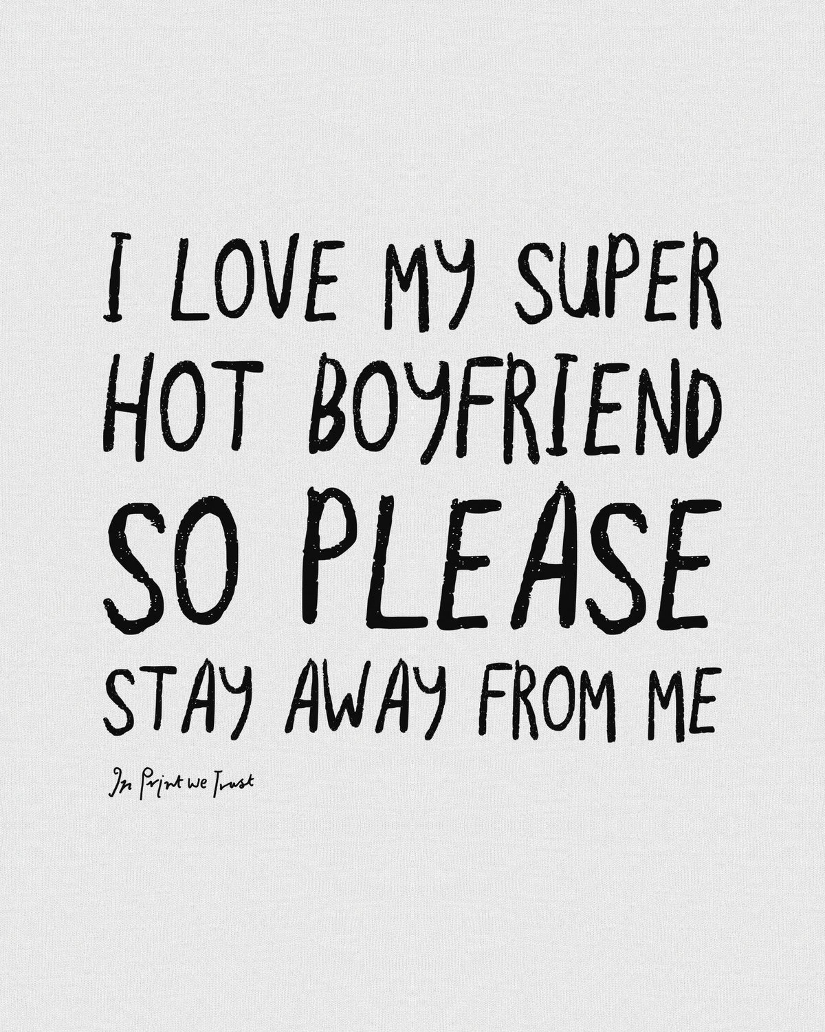 super hot boyfriend baby tee - In Print We Trust