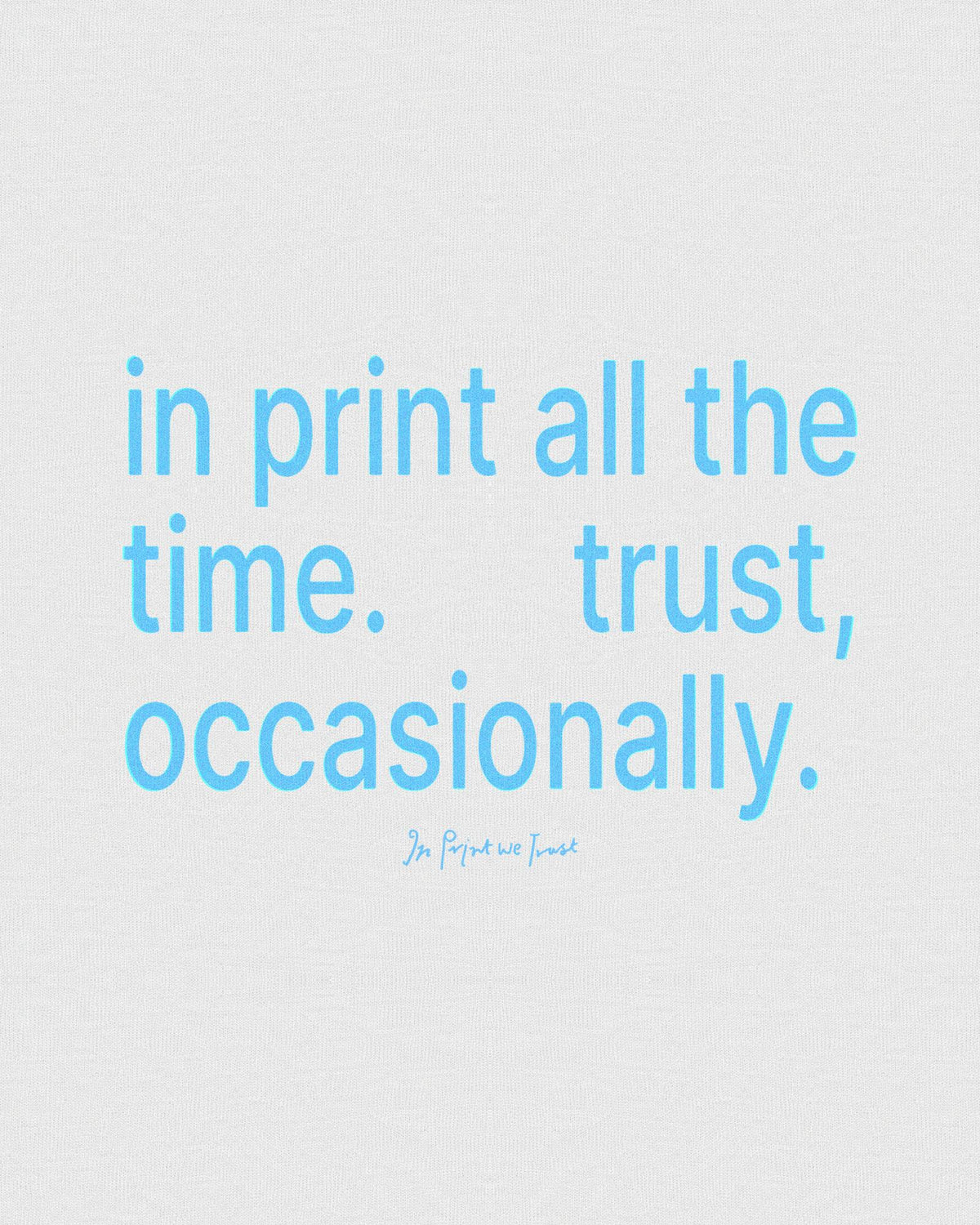 trust, occasionally baby tee - In Print We Trust