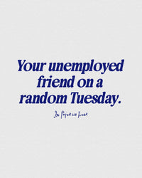 unemployed friend baby tee - In Print We Trust