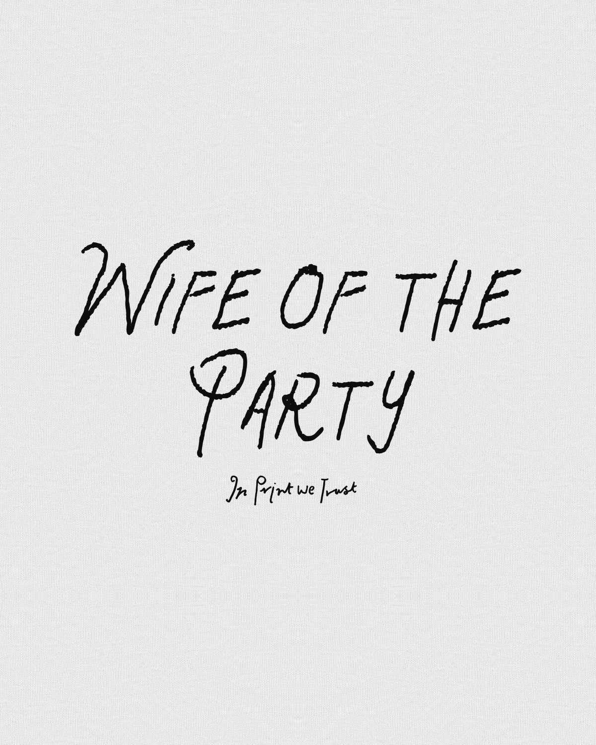 wife of the party baby tee - In Print We Trust