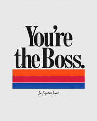you’re the boss baby tee - In Print We Trust