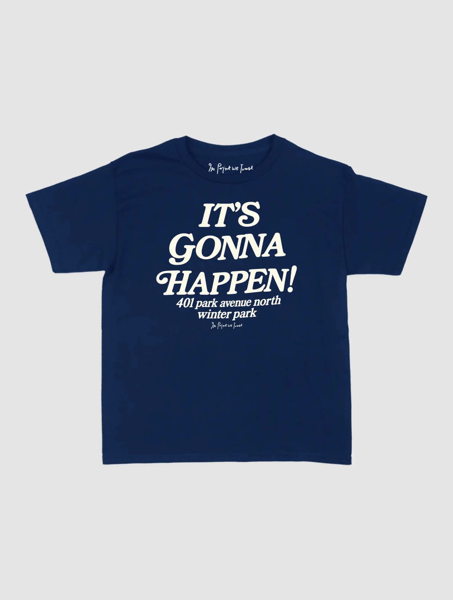 it’s gonna happen baby tee - In Print We Trust