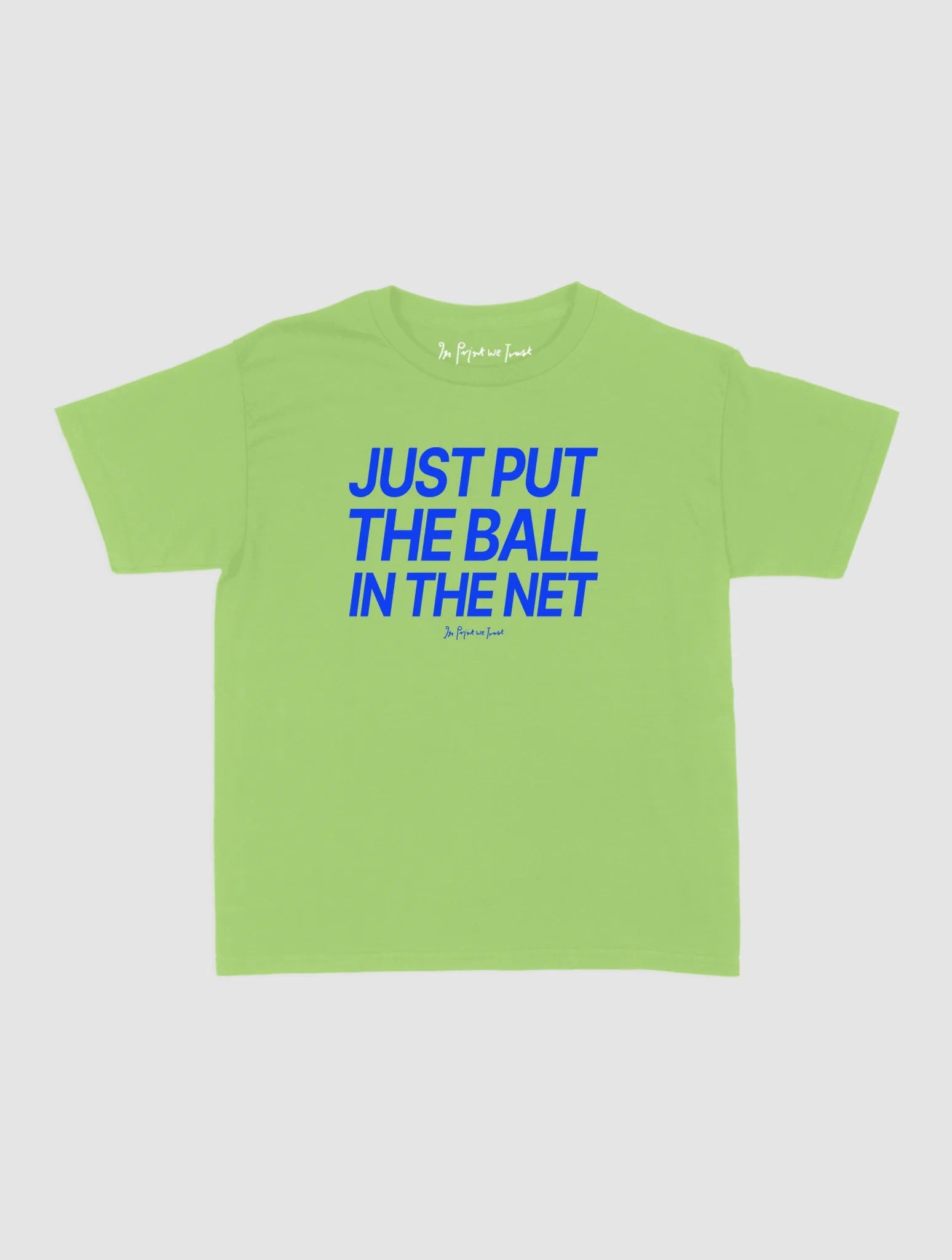 just put the ball in the net baby tee - In Print We Trust