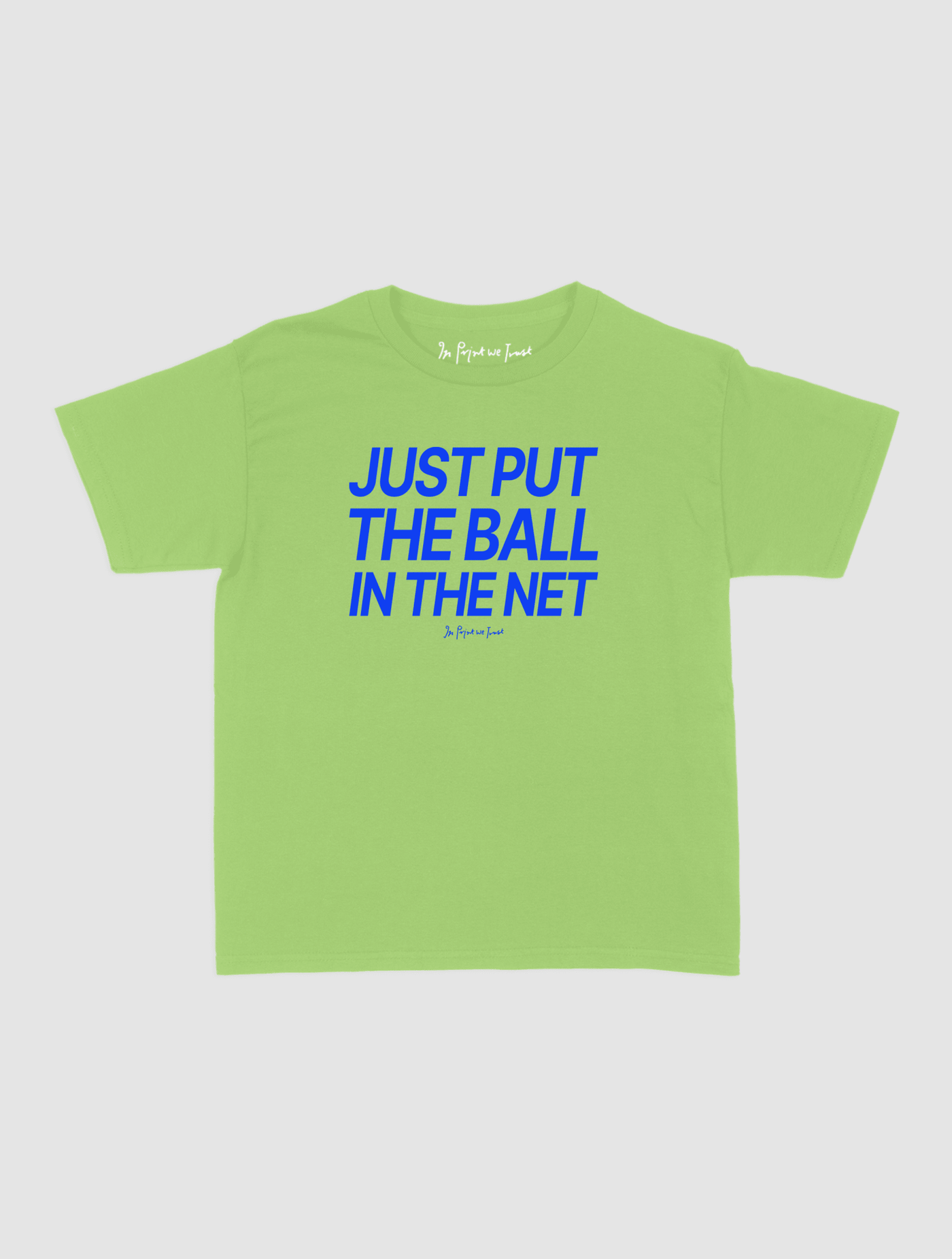 just put the ball in the net baby tee - In Print We Trust
