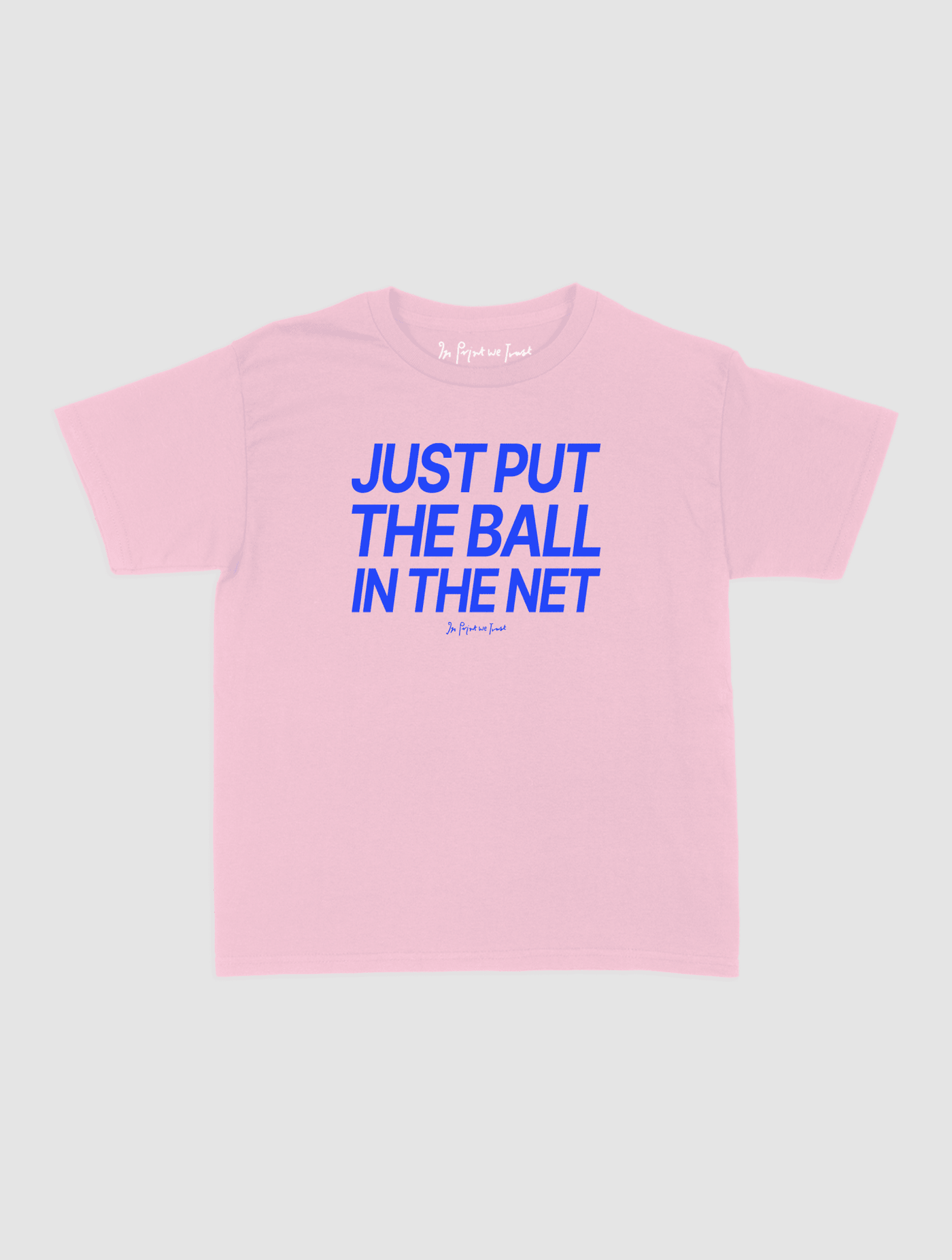 just put the ball in the net baby tee - In Print We Trust