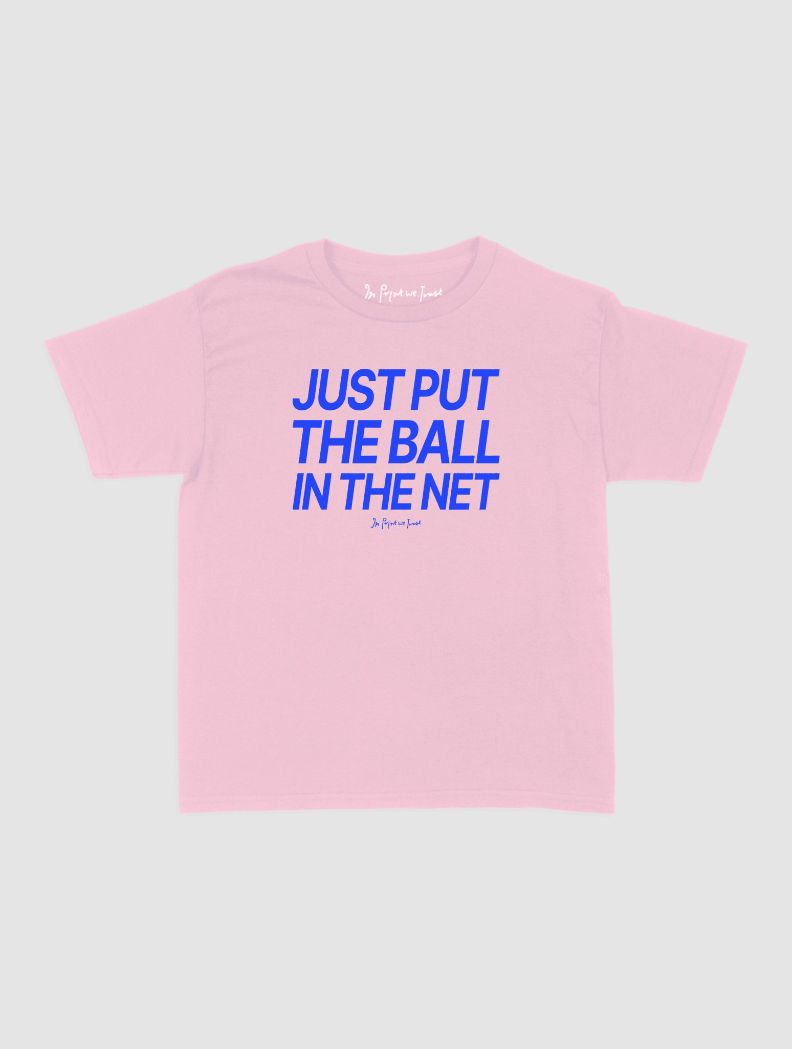 just put the ball in the net baby tee - In Print We Trust