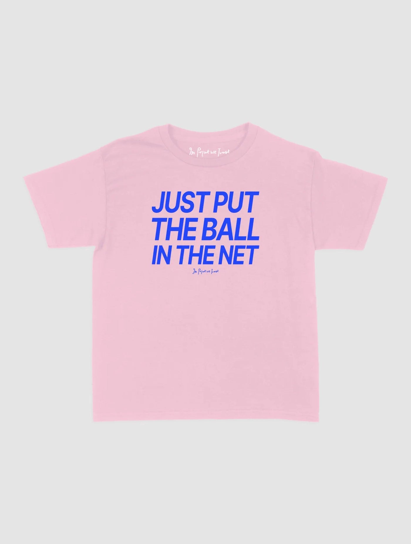 just put the ball in the net baby tee - In Print We Trust