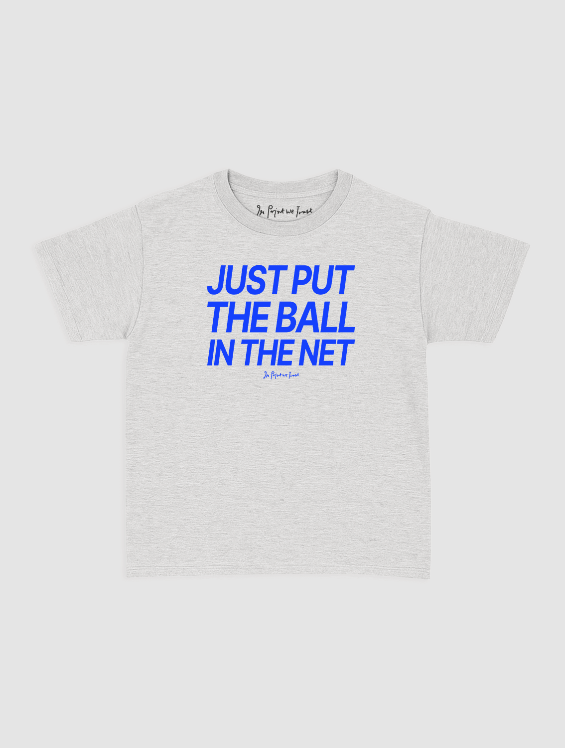 just put the ball in the net baby tee - In Print We Trust