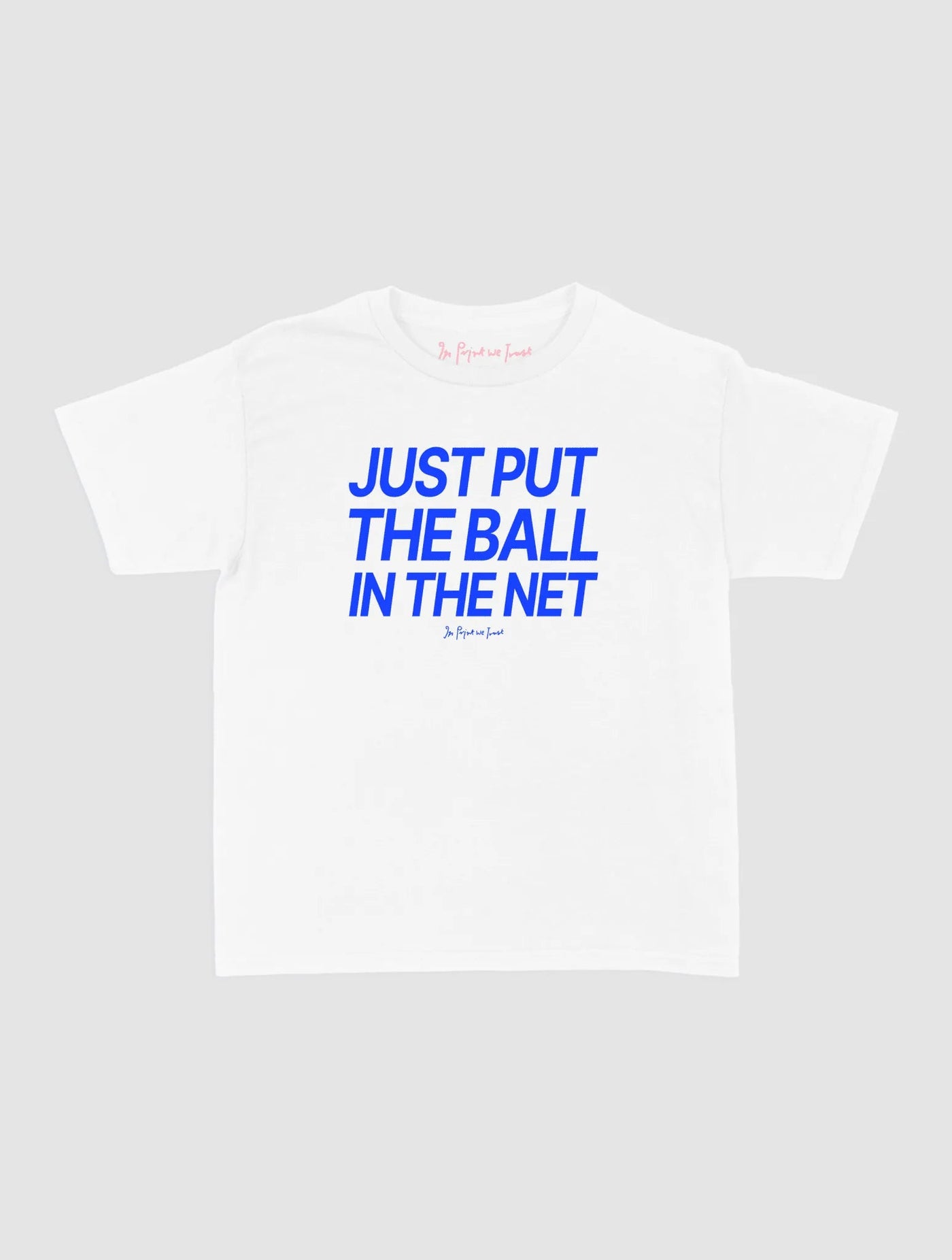 just put the ball in the net baby tee - In Print We Trust