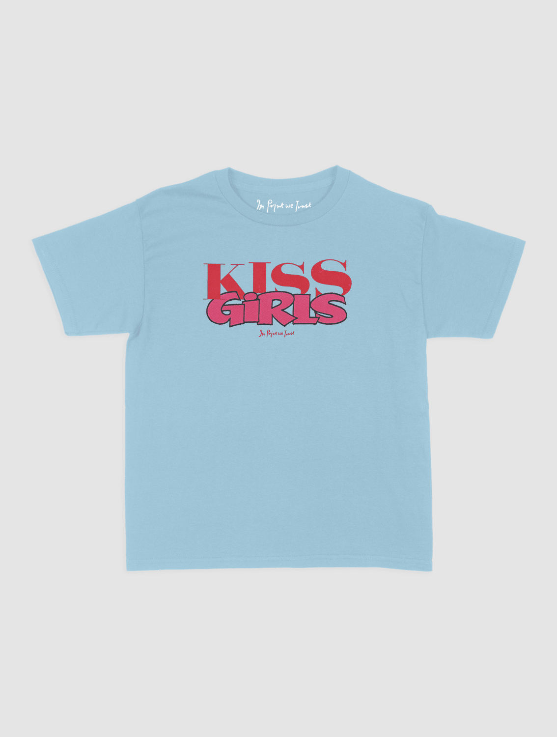 kiss girls baby tee - In Print We Trust