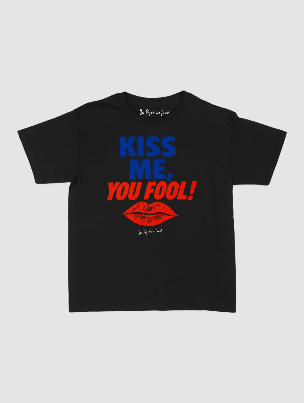 kiss me you fool baby tee - In Print We Trust